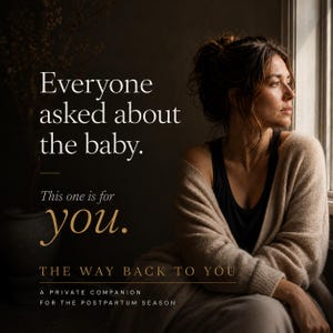 May include: A book cover featuring a person in a beige cardigan and black tank top looking out a window. The text reads: Everyone asked about the baby. This one is for you. THE WAY BACK TO YOU. A PRIVATE COMPANION FOR THE POSTPARTUM SEASON.