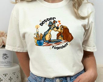 Better Together Lady and Tramp Shirt, Disney Couple Matching T-Shirt, Romantic Disney Dog Tee, Disney Love Gifts, Vintage Disney Character