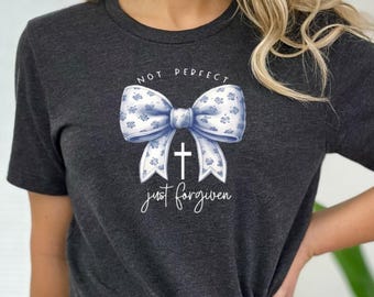 Not Perfect Just Forgiven Cross Bow Shirt, Christian Faith Tee, Religious Inspiration Apparel, Grace Floral Bow T-Shirt