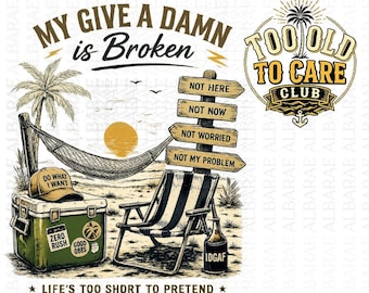 Mi "Me importa un bledo" está roto PNG, Camiseta del club "Demasiado viejo para que me importe", Diseño playero sarcástico, Regalo divertido de jubilación, Gráfico de ambiente veraniego, Camiseta