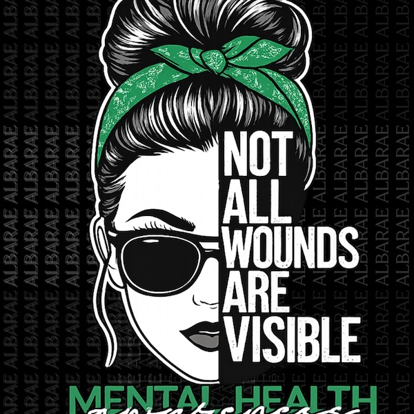Not All Wounds Are Visible Mental Health png
