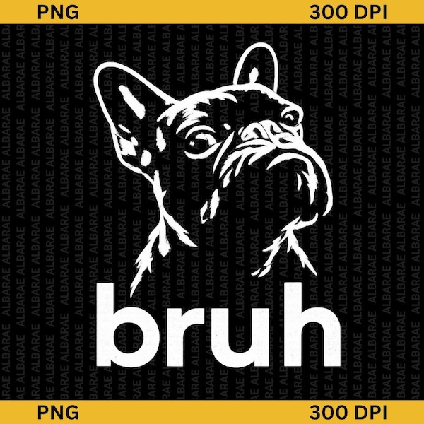 Bruh Funny French Bulldog Meme Dog Lover Art Png, Sarcastic Frenchie Gift, Hilarious Puppy Png