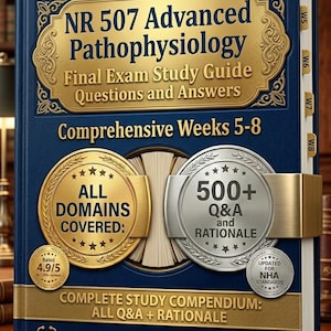 NR 507 Final Exam Study Guide Week 5-8 Advanced Pathophysiology Questions and Answers