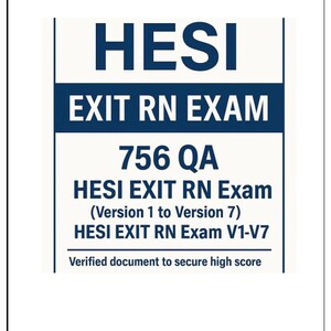 以下が含まれることがあります： 濃い青色の「HESI EXIT RN EXAM」というテキストが書かれた白いドキュメント。また、「756 QA」と「HESI EXIT RN Exam (Version 1 to Version 7)」も含まれています。ドキュメントの下部には「Verified document to secure high score」と書かれています。