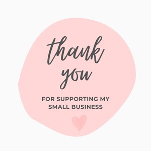 May include: A pink, irregular-shaped graphic with the words "thank you" in a handwritten style, followed by "FOR SUPPORTING MY SMALL BUSINESS" in a sans-serif font. A small, sketched heart is at the bottom.