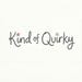 Kind of Quirky