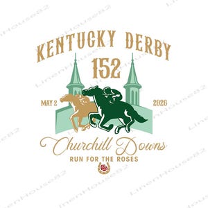 May include: A graphic design featuring the words "Kentucky Derby 152" with the date "May 2, 2026." Two horses are depicted racing, one gold and one green, with the text "Churchill Downs" and "Run for the Roses."