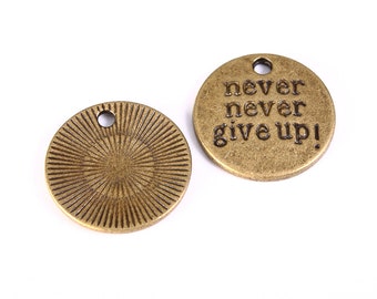 20mm "never never give up!" message antique brass charm - antique brass message pendant - message charm - Cadmium free (1291)