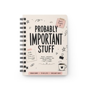 May include: A spiral-bound notebook with a cream cover featuring the black text "PROBABLY IMPORTANT STUFF". The cover includes illustrations of a pink sticky note, a to-do list, a binder clip, a coffee mug with a heart, and stars.