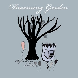 May include: A black and white illustration of a tree with a birdhouse and a flower with a piano inside. The text "Dreaming Garden" is at the top of the image and the text "Before it was, it was dreaming" is at the bottom of the image.