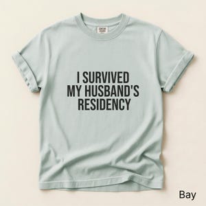 I Survived My Husband's Residency Shirt, Gift For Wife, Funny PHD Graduation Tee, PHD Dissertation Tshirt, Ironic Shirt, Grad Gag Shirt