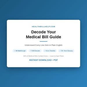 Peut inclure: Un graphique rectangulaire blanc sur fond bleu. Le graphique présente le texte "HEALTHBILLHELP.COM" et "Decode Your Medical Bill Guide." En dessous, on peut lire "Understand Every Line Item in Plain English." Le texte supplémentaire comprend "Bill Walkthrough", "EOB Decoder" et "Error Checklist."