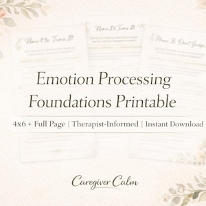 Può includere: Un file stampabile intitolato "Emotion Processing Foundations" con il testo "Now It Tone It" e "How to Time It". Il design include elementi floreali e il testo "4x6 + Full Page | Therapist-Informed | Instant Download" e "Caregiver Calm".