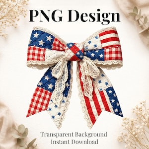 Patriotic Bow PNG, 4th of July Bow PNG, American Flag Lace Bow, Coquette USA Bow, Red White Blue Patchwork Bow, Sublimation Design