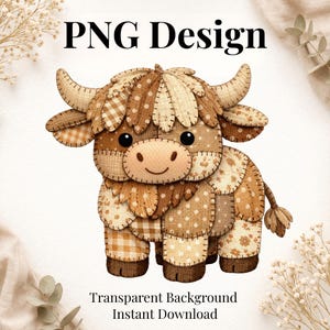 May include: A charming PNG design of a Highland cow, crafted from patchwork fabrics in shades of brown and beige. The image includes the text "PNG Design" and "Transparent Background Instant Download". The cow has a smiling face.