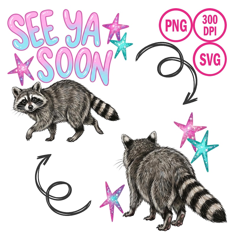 May include: Digital illustration featuring two raccoons, one facing forward and the other from behind. The phrase "SEE YA SOON" is in bubble letters, with stars in pink and teal. Includes PNG and SVG file type icons.