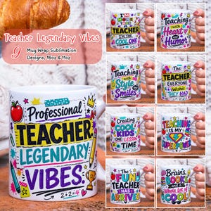 May include: A collection of white ceramic mugs featuring colorful sublimation designs with educational themes. Each mug displays unique text such as Professional Teacher Legendary Vibes, Teaching with Heart and Humor, and The Fun Teacher Has Arrived.