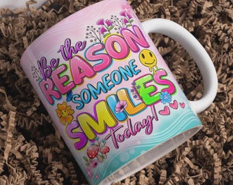 Be the Reason Someone Smiles Today Mug Wrap Around Digital Mug Designs, 11oz & 15oz, Sublimation PNG, Daily Reminders, Positive Vibe Cup