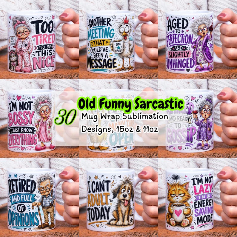May include: A collection of white ceramic mugs featuring various colorful cartoon illustrations and humorous text, including phrases like Too Tired To Be This Nice, Another Meeting That Could Have Been A Message, Aged To Perfection, and I Can't Adult Today.
