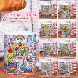 May include: A white ceramic mug featuring a colorful sublimation wrap design with the text The Happy Teacher Mug, surrounded by illustrations of rainbows, books, apples, and globes, showcasing nine distinct teacher-themed graphic variations.