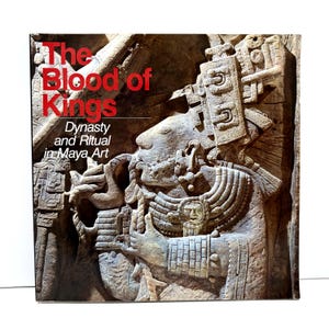 The Blood of Kings: Dynasty and Ritual in Maya Art Paperback Book - Vintage 1986, Exhibition Catalog Kimbell Art Museum Ft. Worth Texas