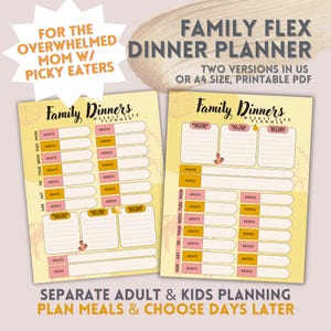 May include: Two printable Family Dinner Planner sheets in yellow and pink. The planner includes sections for adults and kids, with space for meal planning and notes. Text includes "Family Flex Dinner Planner" and "For the Overwhelmed Mom w/ Picky Eaters."