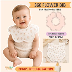 May include: A 360 flower bib PDF sewing pattern featuring a baby wearing a cream-colored floral bib. The image includes a line drawing of the bib, a stack of three finished floral bibs, and text stating 360 FLOWER BIB, PDF SEWING PATTERN, BEGINNER FRIENDLY, SIZE: 0-36M, and BONUS: TOTE BAG PATTERN.