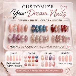 Könnte beinhalten: Bild mit individuellen Nageldesigns. Der Text lautet "Customize Your Dream Nails" mit Optionen für Form, Farbe, Design und Länge. Beispiele für Nagelformen, Farben und dekorative Designs werden gezeigt. Die Nägel sind handgefertigt, wiederverwendbar und von Salonqualität.