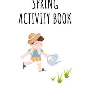 May include: A white cover for a spring activity book with the title "SPRING ACTIVITY BOOK" in black. An illustration of a child wearing a hat and holding a watering can is featured. The word "NAME" is at the bottom with a line for writing.