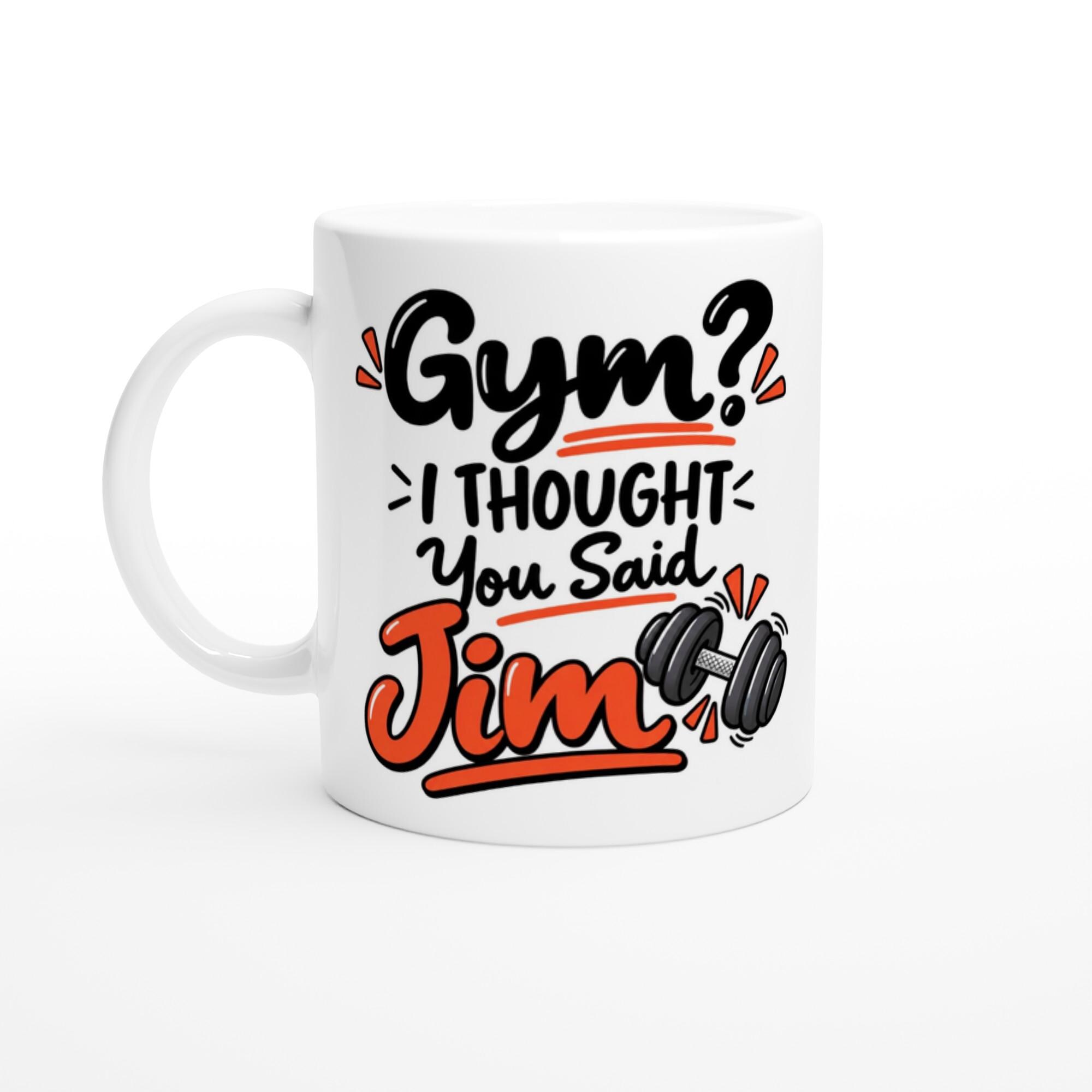 Gym I Thought You Said Jim Mug, Funny Gym Coffee Mug, Sarcastic Fitness Mug Gift, Workout Humor Coffee Cup, Funny Fitness Gift Mug | Etsy product mockup