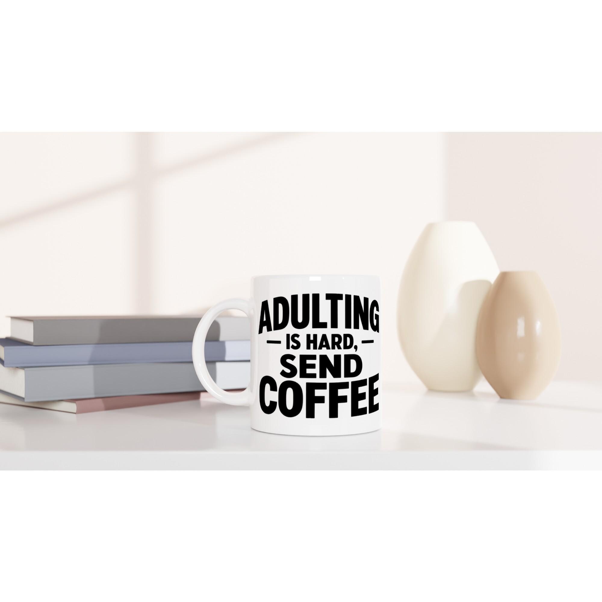 Adulting Is Hard Send Coffee Mug, Funny Sarcastic Coffee Mug, White Coffee Cup Gift, Humor Mug for Adults, Funny Coworker Gift Mug | Etsy product mockup