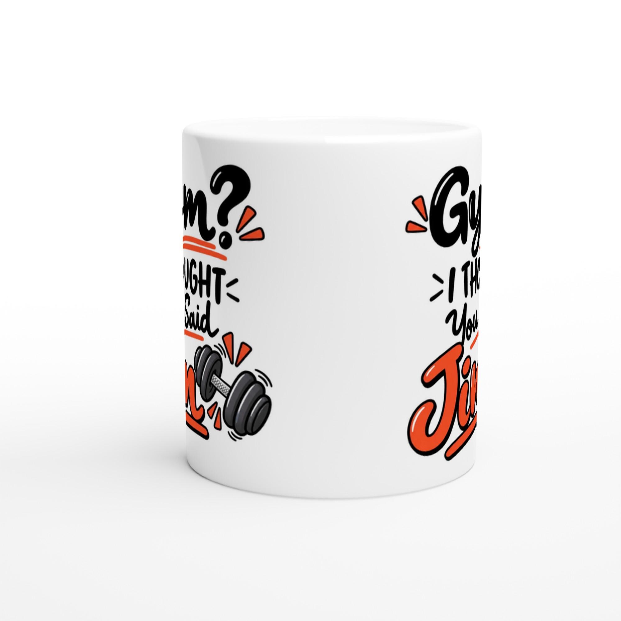Gym I Thought You Said Jim Mug, Funny Gym Coffee Mug, Sarcastic Fitness Mug Gift, Workout Humor Coffee Cup, Funny Fitness Gift Mug | Etsy product mockup