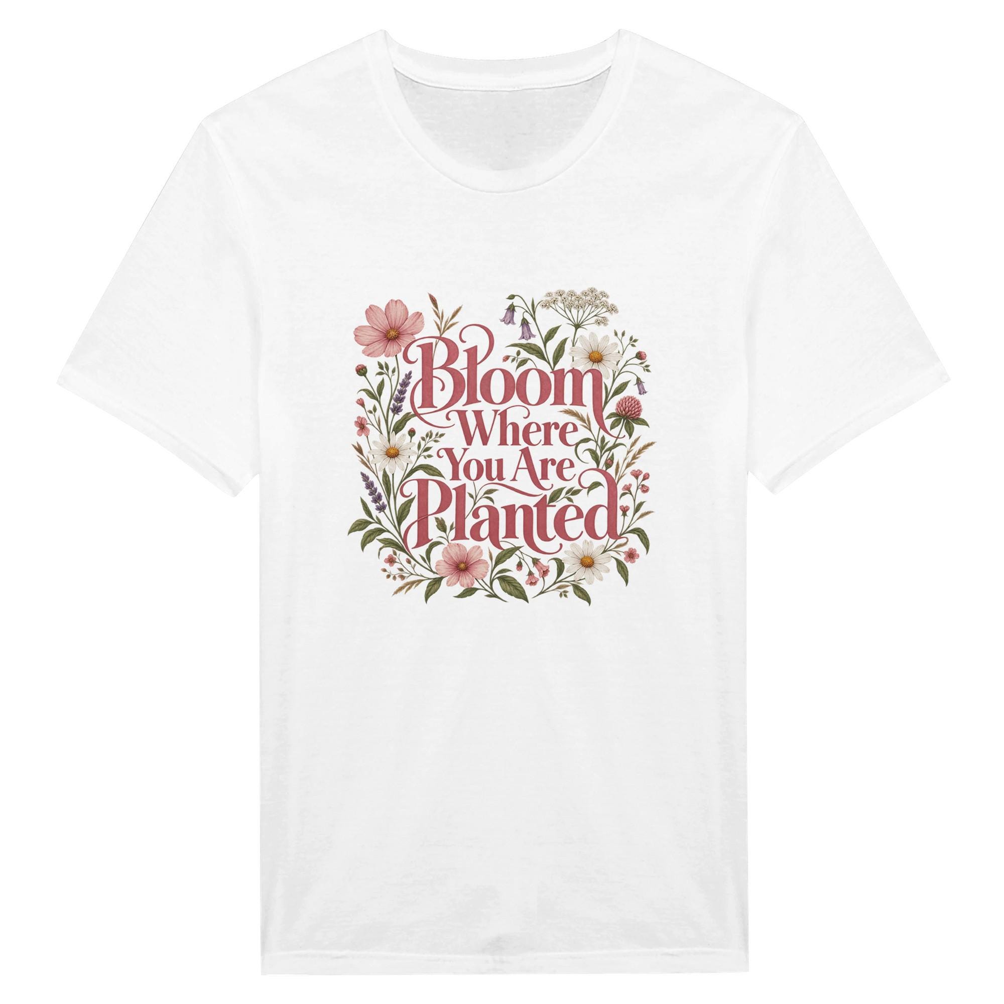 Bloom Where You Are Planted Shirt, Floral Typography Tee, Women's Motivational T-Shirt, Self Love Shirt, Wildflower Graphic Tee | Etsy product mockup