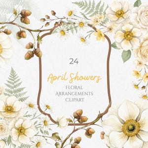 Pode incluir: Clipart floral em aquarela com flores brancas, margaridas e bolotas em galhos. A imagem inclui o texto "24 April Showers Floral Arrangements Clipart" dentro de uma moldura marrom. O design tem uma estética suave e natural.