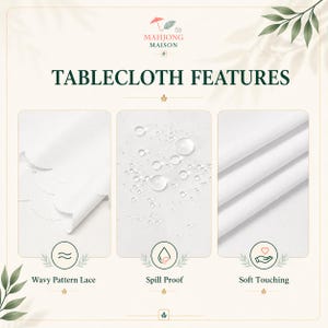 May include: An infographic titled TABLECLOTH FEATURES by Mahjong Maison. It displays three white fabric panels: one with a wavy lace edge, one showing water droplets on the surface for spill proofing, and one demonstrating a soft texture.