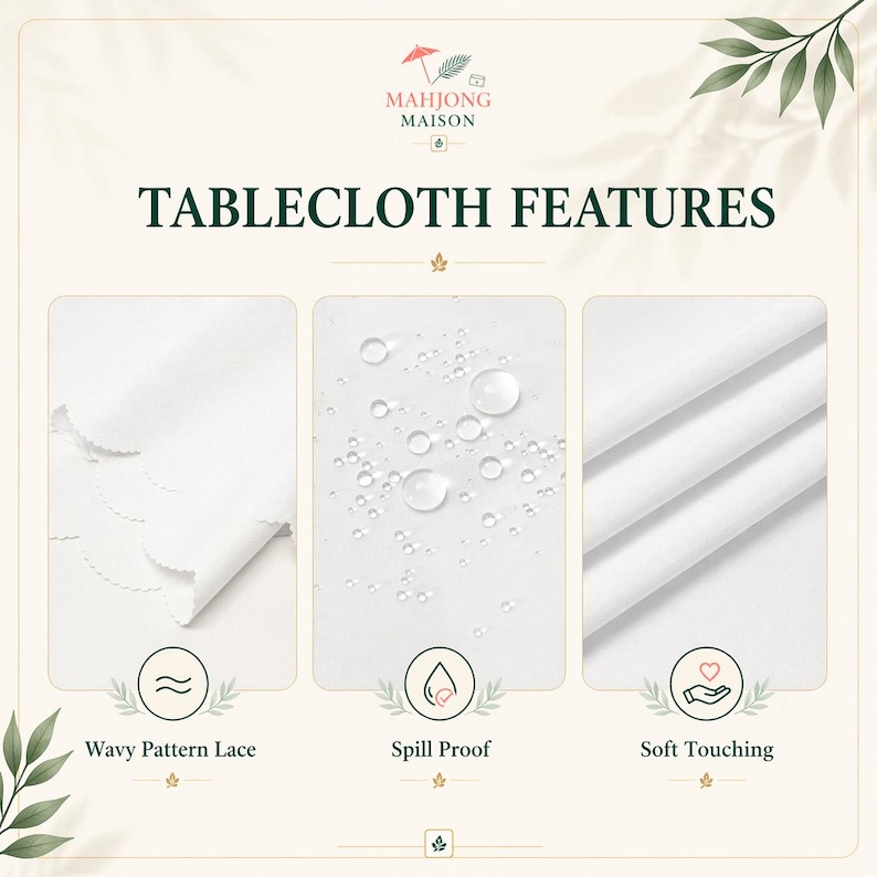 May include: An infographic titled TABLECLOTH FEATURES by Mahjong Maison. It displays three white fabric panels: one with a wavy lace edge, one showing water droplets on the surface for spill proofing, and one demonstrating a soft texture.
