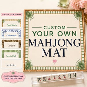 May include: A custom mahjong mat with a bamboo-style frame and green accents. The mat features the text "CUSTOM YOUR OWN MAHJONG MAT" in green and navy blue. Border options include Palm Beach, Chinoiserie, Leopard, and Tennis Club.
