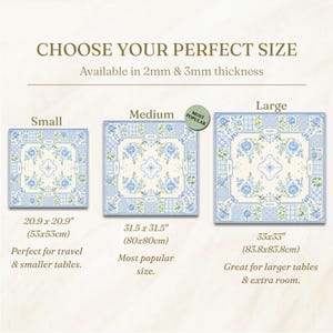 May include: Image shows three square tablecloths with a floral design in blue and white. The sizes are small (20.9 x 20.9 inches), medium (31.5 x 31.5 inches), and large (33 x 33 inches). Text reads "CHOOSE YOUR PERFECT SIZE" and "Available in 2mm & 3mm thickness."
