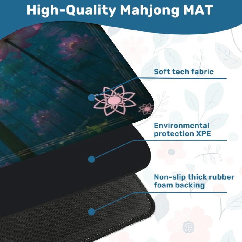 May include: A high-quality Mahjong mat with a floral design. The mat features soft tech fabric, environmental protection XPE, and a non-slip thick rubber foam backing. The text "High-Quality Mahjong MAT" is at the top.