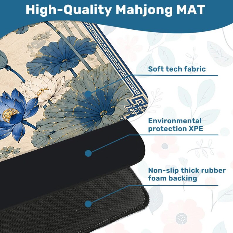 May include: A rectangular Mahjong mat featuring a beige background with blue and white lotus flowers and gold accents. The mat consists of three layers: a soft tech fabric top, an environmental protection XPE middle, and a non-slip rubber foam backing.