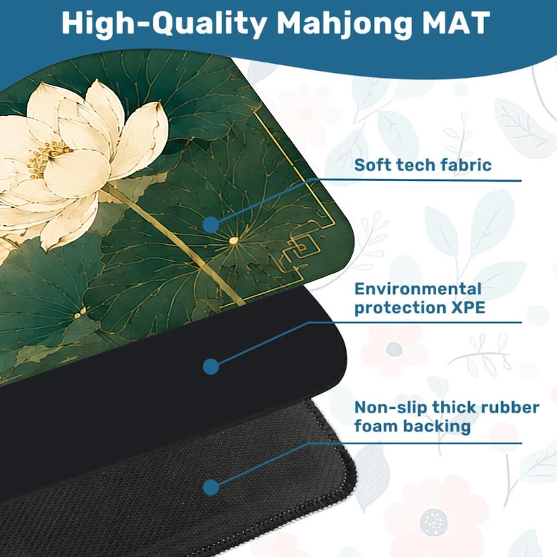 May include: A Mahjong mat featuring a white lotus flower on a dark green background with gold line art. The mat consists of three layers: a soft tech fabric top, an environmental protection XPE middle layer, and a non-slip thick rubber foam backing.