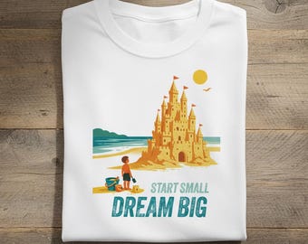 Camiseta de playa para niños: Empieza pequeño, sueña grande.