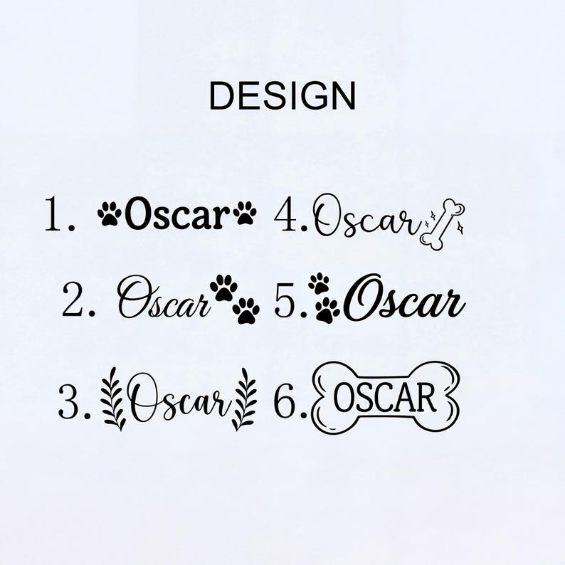 May include: A white background with the word "DESIGN" above six design options. Each design features the name "Oscar" in different fonts and decorative elements, including paw prints and a bone, for a pet-related product.