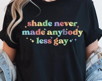 Shade Never Made Anybody Less Gay Comfort Colors® Shirt, Unisex Rainbow Shirt, Gaylor Shirt, Pride Parade Shirt, You Need To Calm Down
