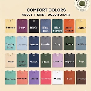 May include: Color chart for adult t-shirts, featuring a variety of Comfort Colors. The chart displays a range of colors, including Banana, Berry, Black, Blue Jean, Blue Spruce, Burnt Orange, Butter, Chalky Mint, Chambray, Denim, Granite, Grey, Hemp, Ice Blue, Ivory, Light Green, Midnight, Moss, Orchid, Pepper, Sage, Seafoam, Terracotta, Violet, Watermelon, White, Yam, and Espresso.