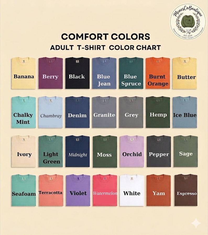 May include: Color chart for adult t-shirts, featuring a variety of Comfort Colors. The chart displays a range of colors, including Banana, Berry, Black, Blue Jean, Blue Spruce, Burnt Orange, Butter, Chalky Mint, Chambray, Denim, Granite, Grey, Hemp, Ice Blue, Ivory, Light Green, Midnight, Moss, Orchid, Pepper, Sage, Seafoam, Terracotta, Violet, Watermelon, White, Yam, and Espresso.