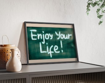 Enjoy Your Life Poster | Framed Motivational Wall Art