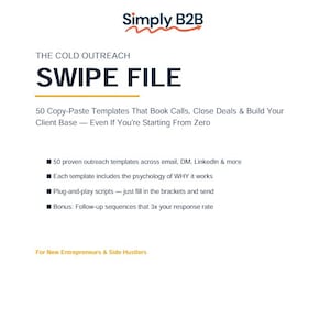 May include: A white document titled "SWIPE FILE" with the Simply B2B logo. The document promises 50 copy-paste templates for booking calls, closing deals, and building a client base. It includes templates for email, DM, and LinkedIn.