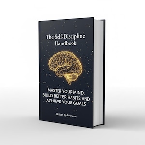 May include: A hardcover book titled The Self-Discipline Handbook with a dark navy cover featuring a glowing gold wireframe brain illustration, white text, and the subtitle Master Your Mind, Build Better Habits and Achieve Your Goals by Everlume.