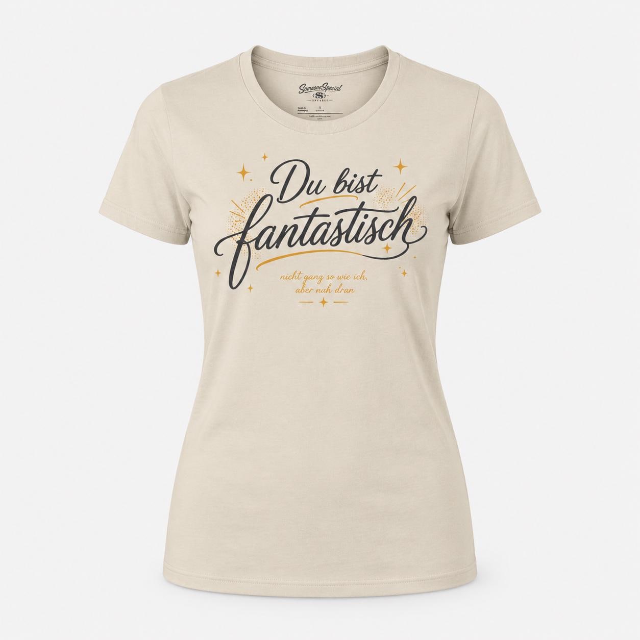 Du bist fantastisch Shirt - lustiges Statement T-Shirt mit Spruch, Geschenk für Freundin, Freund, Partner & Lieblingsmensch